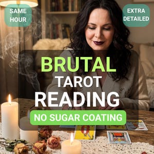 Same Hour Extra Detailed Brutal Tarot Reading, No sugar coating, Honest Brutal Psychic Prediction