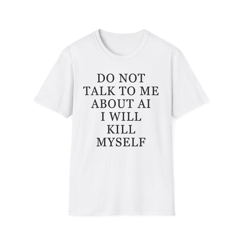 Do Not Talk To Me About AI Shirt, Anti Ai Shirt, No Ai Data Centers T-shirt, Funny Artificial Intelligence Tee, Ai Programmer Shirt image 2