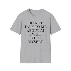 Do Not Talk To Me About AI Shirt, Anti Ai Shirt, No Ai Data Centers T-shirt, Funny Artificial Intelligence Tee, Ai Programmer Shirt image 4