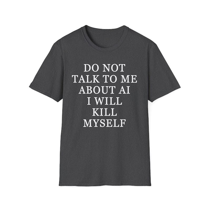Do Not Talk To Me About AI Shirt, Anti Ai Shirt, No Ai Data Centers T-shirt, Funny Artificial Intelligence Tee, Ai Programmer Shirt image 6