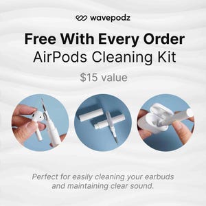 May include: White AirPods cleaning kit with a brush and cleaning tools. The image includes the text "Free With Every Order AirPods Cleaning Kit" and "$15 value". The kit is designed for cleaning earbuds and maintaining clear sound.
