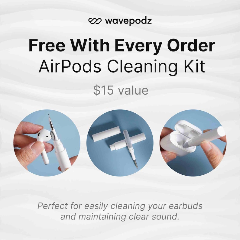 May include: White AirPods cleaning kit with a brush and cleaning tools. The image includes the text "Free With Every Order AirPods Cleaning Kit" and "$15 value". The kit is designed for cleaning earbuds and maintaining clear sound.