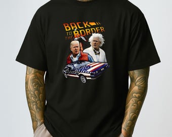 Back to the Border Shirt, Funny Political Parody Tee, Movie Satire Gift, Immigration Humor, Pop Culture Political, Unisex
