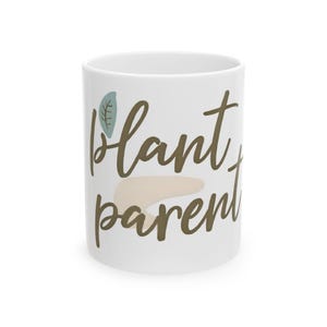 Plant Parent Ceramic Mug - Perfect Gift for Gardeners, Houseplant Lovers, Mother&#39;s Day, Eco-Friendly, Coffee or Tea Lover