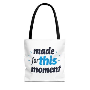 Made for This Moment Tote Bag | Perfect Gift for Friends, Motivational Bag, Everyday Use, Inspirational Tote, Great for Celebrations