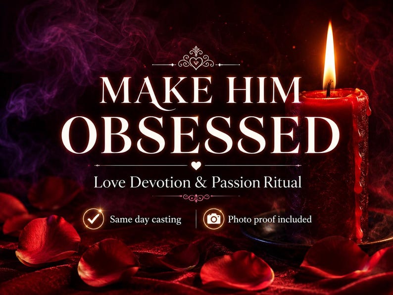 May include: A red candle with a lit flame, surrounded by red rose petals and purple smoke. The text reads: MAKE HIM OBSESSED, Love Devotion & Passion Ritual, Same day casting, and Photo proof included, set against a dark, moody background.