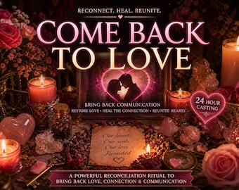 May include: A ritual display featuring pink candles, rose petals, and crystals surrounding a central parchment with the text 'Our hearts, Our souls, Our love, Reunited'. The image includes the text 'COME BACK TO LOVE' and '24 HOUR CASTING'.