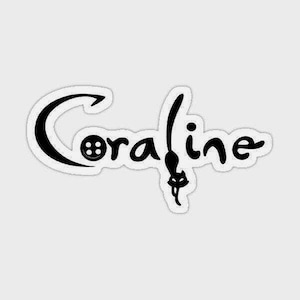May include: A black and white sticker featuring the word "Coraline" in a stylized font. The letter "C" is a curved shape, and the letter "o" is replaced with a button. A black cat silhouette is at the end of the word.