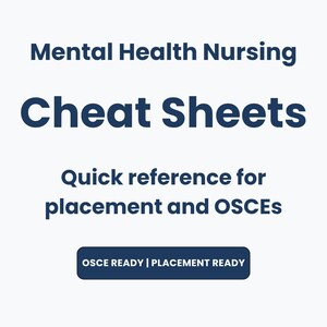 Mental Health Nursing Cheat Sheets | Nursing Revision for Placement, OSCE Prep | Student Nurse Guide