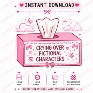 Pode incluir: Ilustração de uma caixa de lenços rosa com o texto «CRYING OVER FICTIONAL CHARACTERS». O design inclui laços, corações e flores. As palavras «INSTANT DOWNLOAD» estão no topo. Ideal para adesivos, canecas, sacolas e muito mais.