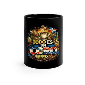 May include: Black ceramic mug featuring a colorful design with the text "Todo es un Coro" in blue and red. The design includes a coffee cup, flag, musical instruments, and other Dominican Republic themed elements.
