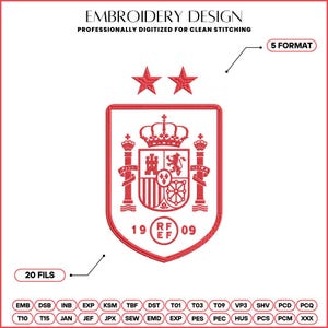 May include: An embroidery design featuring the red Spanish national football team crest with two stars above it. The text reads EMBROIDERY DESIGN, PROFESSIONALLY DIGITIZED FOR CLEAN STITCHING, 5 FORMAT, 20 FILS, and a list of file formats including EMB, DST, and PES.
