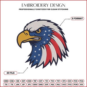 Peut inclure: Un motif de broderie représentant le profil d'une tête d'aigle avec des motifs de drapeau américain en rouge, blanc et bleu. Le texte indique EMBROIDERY DESIGN, PROFESSIONALLY DIGITIZED FOR CLEAN STITCHING, 5 FORMAT, 20 FILS et diverses extensions.