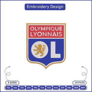 Peut inclure: Un motif de broderie représentant le logo en écusson de l'Olympique Lyonnais avec une section supérieure rouge, une section inférieure bleue, un lion doré et une lettre L blanche. Le texte indique Embroidery Design, 5 SIZES, 15 FILES, et les formats PEC, XXX, VP3, SHV, PES, PCS, PCD, HUS, EXP, EMC, EMB, BMP.