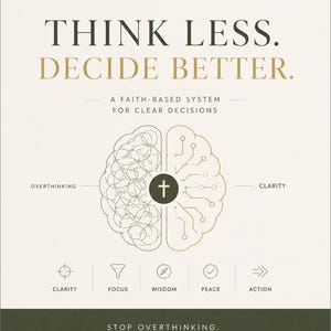 May include: A poster titled DECISION OS with the text THINK LESS. DECIDE BETTER. A FAITH-BASED SYSTEM FOR CLEAR DECISIONS. It features a brain graphic split between chaotic lines and circuit patterns, with a cross icon, and the text STOP OVERTHINKING. START DECIDING.