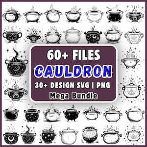 May include: A digital collection of over 60 black and white cauldron illustrations featuring various designs with steam, flames, and celestial patterns. The central text reads 60+ FILES CAULDRON 30+ DESIGN SVG | PNG Mega Bundle in a dark purple box.