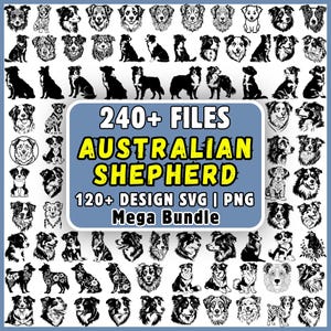 May include: A digital collection of over 240 black and white Australian Shepherd illustrations in SVG and PNG formats. The central blue rectangular label features the text 240+ FILES AUSTRALIAN SHEPHERD 120+ DESIGN SVG | PNG Mega Bundle.
