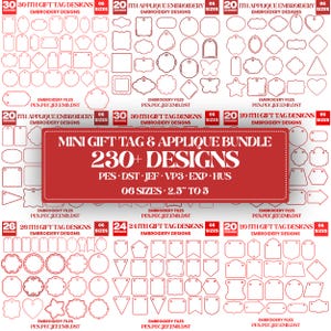 May include: A digital collection of 230+ embroidery designs for gift tags and appliques, featuring various geometric and decorative shapes in red outlines. The central text reads MINI GIFT TAG & APPLIQUE BUNDLE 230+ DESIGNS, PES, DST, JEF, VP3, EXP, HUS, 06 SIZES, 2.5" TO 5".