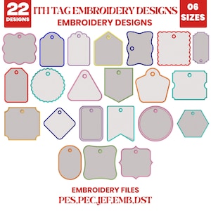 May include: A collection of 22 ITH tag embroidery designs in 6 sizes, featuring various shapes like circles, squares, triangles, and hexagons with colorful borders. The text reads 22 ITH TAG EMBROIDERY DESIGNS, 06 SIZES, EMBROIDERY DESIGNS, and EMBROIDERY FILES PES, PEC, JEF, EMB, DST.