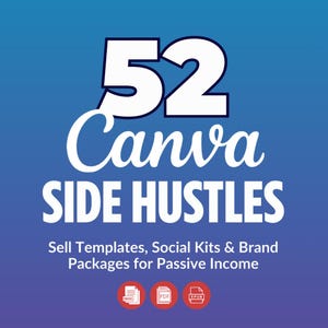 May include: A blue gradient graphic with the text "52 Canva SIDE HUSTLES" in white. Below, it reads "Sell Templates, Social Kits & Brand Packages for Passive Income." Icons for EBOOK, PDF, and EPUB are at the bottom.