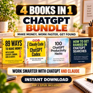 Może przedstawiać: Zestaw czterech książek zatytułowanych 89 Ways to Make Money, Claude Code or ChatGPT Codex, 100 ChatGPT Productivity Hacks oraz How to Get Ranked in ChatGPT Searches. Tekst 4 Books in 1 ChatGPT Bundle znajduje się nad książkami.