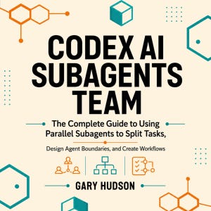 May include: A book cover titled CODEX AI SUBAGENTS TEAM: The Complete Guide to Using Parallel Subagents to Split Tasks, Design Agent Boundaries, and Create Workflows by Gary Hudson, featuring orange and teal geometric icons on a cream background.