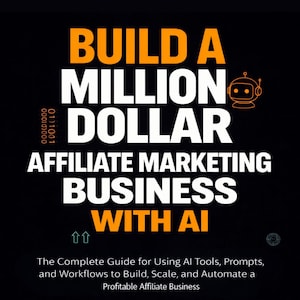 Könnte beinhalten: Schwarze Grafik mit dem Text "BUILD A MILLION DOLLAR AFFILIATE MARKETING BUSINESS WITH AI" in Weiß und Orange. Darunter steht "The Complete Guide for Using AI Tools, Prompts, and Workflows to Build, Scale, and Automate a Profitable Affiliate Business."