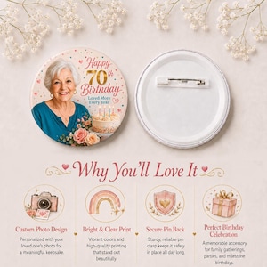 May include: A circular button pin featuring a photograph of an older person, a birthday cake, and the text Happy 70th Birthday Loved More Every Year. The reverse side shows a white plastic backing with a metal pin clasp for secure attachment.