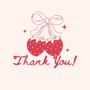 May include: A light pink graphic featuring two red strawberries connected by a bow. The words "Thank You!" are written in a cursive font beneath the strawberries. Four small star shapes are scattered around the design.