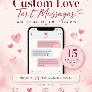 May include: A digital download featuring custom love text messages. The graphic displays a smartphone screen showing a chat interface with blurred text and heart emojis. It includes the text 15 PERSONALIZED MESSAGES and icons for crushes, relationships, apologies, long distance, and special occasions on a light pink background.