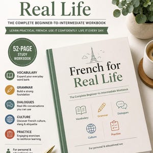 French for Real Life Workbook | Beginner to Intermediate French Study Guide, Vocabulary, Grammar & Conversation Practice (OLD EDITION)