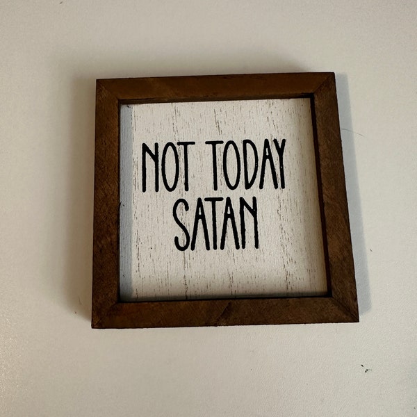 custom wood sign / 3x3 / Not Today Satan / Make this Moment Count / Be The Change/ Oh Happy Day