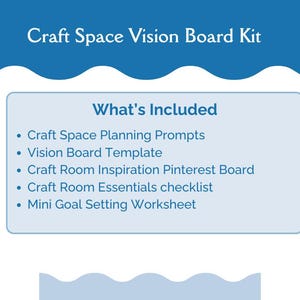 May include: A blue and white graphic for a Craft Space Vision Board Kit. The text includes "Craft Space Vision Board Kit" and "What's Included", followed by a list of planning prompts, a vision board template, and a Pinterest board.
