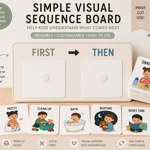 May include: A visual sequence board with the text "SIMPLE VISUAL SEQUENCE BOARD" and "FIRST" and "THEN". Includes cards for routines like "POTTY", "CLEAN UP", "BATH", "BEDTIME", and "QUIET TIME". The board is designed to help kids understand what comes next.