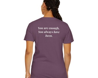 You are Loved, You are Enough - Comfort Colors T-Shirts