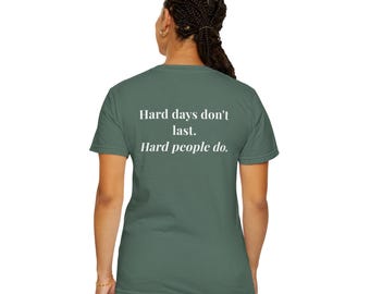 You are loved-Hard days don't last - Hard people do - Comfort Colors T-Shirts