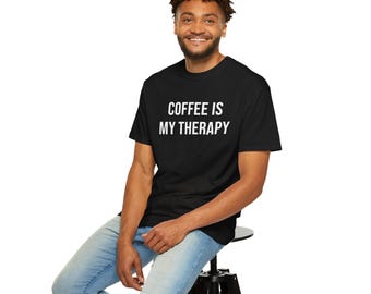 Coffee Is My Therapy - Comfort Colors T-Shirts