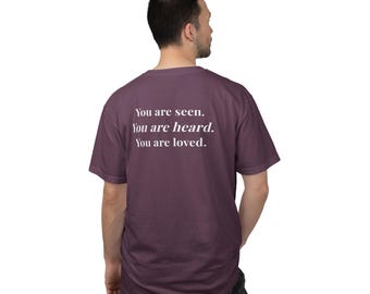 You are Loved, You are seen, You are heard  - Comfort Colors T-Shirts
