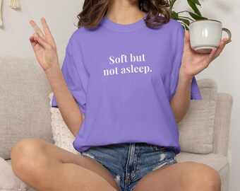 Soft but not asleep - Comfort Colors T-Shirts