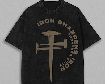 Iron Sharpens Iron Shirt, Proverbs 27 17 Shirt, Christian Mens Shirt, Faith Cross Shirt, Bible Verse Shirt, Washed Graphic T Shirt