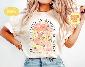 Comfort Colors Motherhood Kingdom Work Floral Bible Shirt, Mothers Day Shirt, Christian Mom Tee