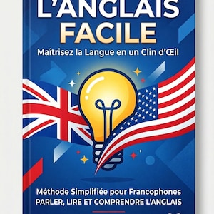 Op de afbeelding: Een blauwe boekomslag met de witte titel "L'ANGLAIS FACILE". Het toont de vlaggen van het Verenigd Koninkrijk en de Verenigde Staten, en een gele gloeilamp. De tekst luidt "Beheers de taal in een oogwenk".