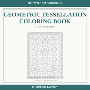 May include: A printable coloring book titled Geometric Tessellation Coloring Book with 24 intricate designs. The cover features a black and white geometric star pattern, text stating 24 Intricate Designs, PDF + PNG, and Chromatic Factory.