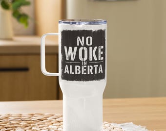 No Woke in Alberta Travel Mug, Conservative Mug, Alberta Strong, Anti Woke Tumbler, Republic of Alberta Political Cup