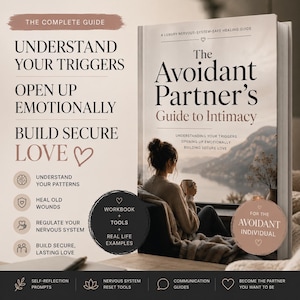May include: A book titled "The Avoidant Partner's Guide to Intimacy" with a woman holding a mug, and text that reads "Understand Your Triggers" and "Build Secure Love." The book cover is white with black text and a heart symbol.