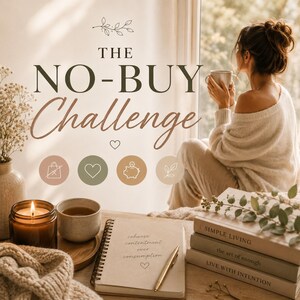 May include: A cozy scene with the text "THE NO-BUY Challenge." A woman sits by a window, holding a mug. A lit candle, a cup of tea, a notebook, and books with titles like "Simple Living" are on a table. The image evokes a sense of calm.