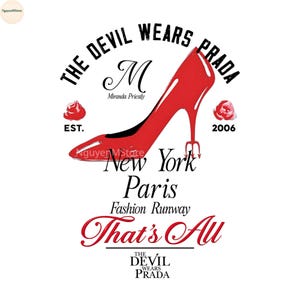 May include: A graphic design featuring a red high-heeled shoe with the text "THE DEVIL WEARS PRADA." Additional text includes "New York, Paris, Fashion Runway, That's All," and "Miranda Priestly."