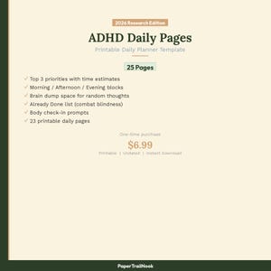 May include: A printable daily planner template titled "ADHD Daily Pages" with a cream background. The planner includes sections for priorities, time blocks, brain dumps, and body check-ins. The text also mentions 23 printable daily pages.