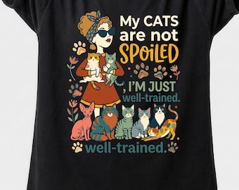 Spoiled Cat Lover Shirt, Gift For Cat Mom, Well Trained Cat Owner Outfit