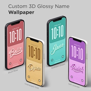 May include: Four smartphones displaying custom 3D glossy name wallpapers. Each phone shows a different name: Bella, Dylan, Jane, and Rachel, with the time 10:10 displayed. The phones have different color schemes: Blush Rose, Champagne Gold, Seafoam Dream, and Soft Lavender.